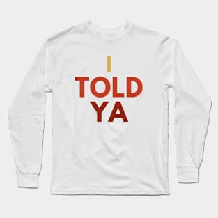 I TOLD YA - Challengers movie zendaya Long Sleeve T-Shirt